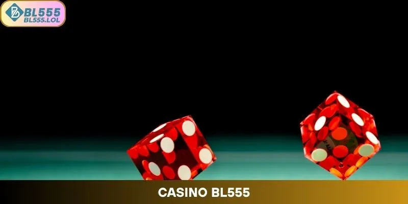 Casino BL555 – Sân Chơi Cá Cược Trực Tuyến Đẳng Cấp