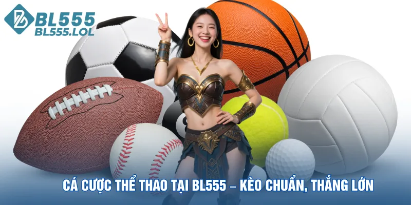 ca-cuoc-the-thao-tai-bl555-keo-chuan-thang-lon